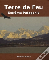 Terre De Feu, Extrême Patagonie