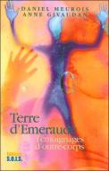 Terre D'Émeraude ; Témoignages D'Outre-Corps