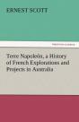 Terre Napoleon, A History Of French Explorations And Projects In Australia - Preview