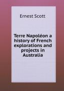 Terre Napoleon A History Of French Explorations And Projects In Australia