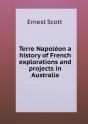 Terre Napoleon A History Of French Explorations And Projects In Australia - Preview