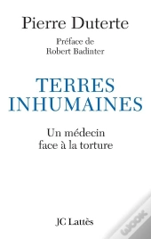 Terres Inhumaines ; Un Médecin Face À La Torture