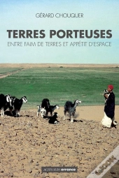 Terres Porteuses ; Entre Faim De Terres Et Appétit D'Espace