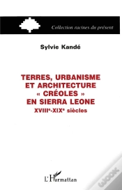 Capa do artigo Terres, Urbanisme Et Architecture Créoles En Sierra Leone, Xviii-Xix Siècles