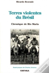 Terres Violentes Du Brésil ; Chronique De Rio Maria