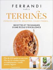 Terrines : Pâtés En Croûte, Rillettes, Charcuteries...  Recettes Et Techniques D'Une École D'Excellence