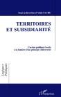 Territoires Et Subsidiarite - L'Action Publique Locale A La Lumiere D'Un Principe Controverse - Preview
