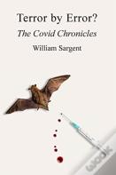 Terror By Error? The Covid Chronicles