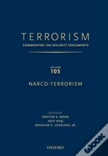 Terrorism: Commentary On Security Documentsvolume 105: Narco-Terrorism