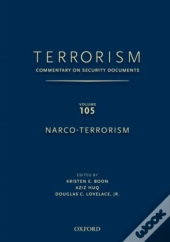 Terrorism: Commentary On Security Documentsvolume 105: Narco-Terrorism