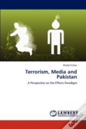 Terrorism, Media And Pakistan