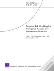 Terrorism Risk Modeling For Intelligence Analysis And Infrastructure Protection