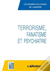 Terrorisme, Fanatisme Et Psychiatrie
