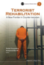 Terrorist Rehabilitation: A New Frontier In Counter-Terrorism - Preview
