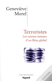 Terroristes - Les Raisons Intimes D'Un Fleau Global