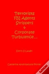 Terrorists Fbi Agents Strippers & Corporate Turbulence...