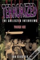 Terrorized, The Collected Interviews, Volume One