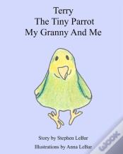 Terry The Tiny Parrot My Granny And Me