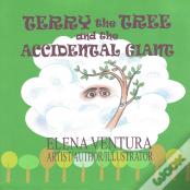 Terry The Tree And The Accidental Giant