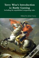 Terry Wise'S Introduction To Battle Gaming Including His Unpublished Wargaming Rules