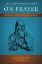 Tertullian, Origen, And Cassian On Prayer - Preview