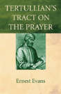 Tertullian'S Tract On The Prayer - Preview
