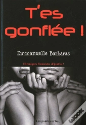 T'Es Gonflée ! Chroniques Féministes Déjantées !