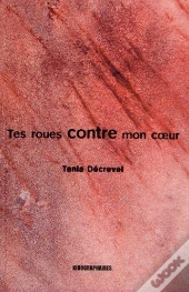 Tes Roues Contre Mon Coeur