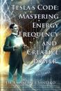 Tesla'S Code: Mastering Energy, Frequency, And Creative Power - Preview