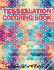 Tessellation Coloring Book For Stress Relief & Relaxation