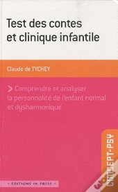 Test Des Contes Et Clinique Infantile ; Comprendre Et Analyser La Personnalité De L'Enfant Normal Et Dysharmonique