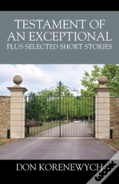 Testament Of An Exceptional Plus Selected Short Stories