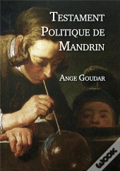 Testament Politique De Louis Mandrin - Ange Goudar