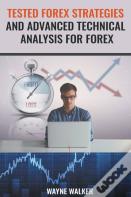 Tested Forex Strategies And Advanced Technical Analysis For Forex