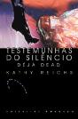 Testemunhas do Silêncio - Déjà Dead - Preview