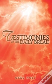 Testimonies Of The Daily Bread