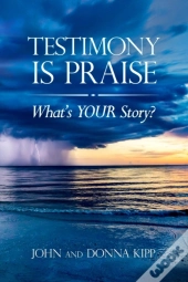 Testimony Is Praise: What'S Your Story