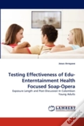Testing Effectiveness Of Edu-Enterntainment Health Focused Soap-Opera