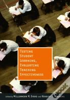 Testing Student Learning, Evaluating Teaching Effectiveness
