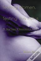 Testing Women, Testing The Fetus