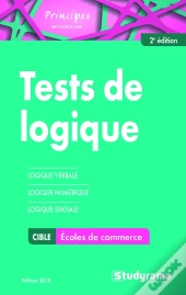 Tests De Logique ; Écoles De Commerce ; Logique Verbale, Logique Numérique, Logique Spatiale (2e Édition)