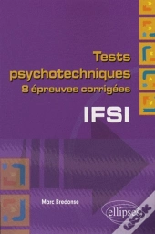 Tests Psychotechniques Pour Le Concours D'Entrée En Ifsi. Dix Épreuves Corrigées