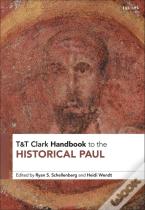 T&T Clark Handbook To The Historical Paul