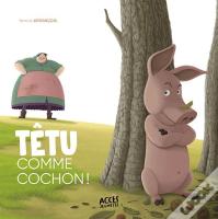 Têtu Comme Cochon !