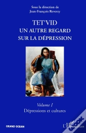 Tet'Vid, Un Autre Regard Sur La Dépression Tome 1 ; Dépressions Et Cultures