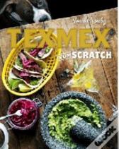 Tex-Mex From Scratch