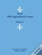 Texas 1850 Agricultural Census, Volume 1