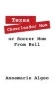 Texas Cheerleader Mom Or Soccer Mom From Hell