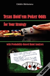 Texas Hold'Em Poker Odds For Your Strategy, With Probability-Based Hand Analyses