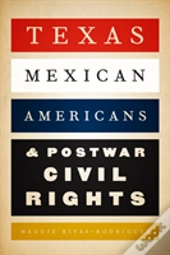 Texas Mexican Americans And Postwar Civil Rights